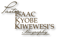 Pastor Isaac Kiwewesi's Biography